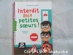 Interdit aux petites soeurs !