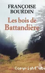 [Les]bois de Battandière