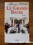 [Le]grand batre