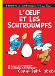 [L']oeuf et les Schtroumpfs ; Le faux Schtroumpf ; Le centième Schtroumpf