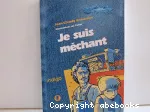 Je suis méchant