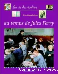 [La]vie des écoliers au temps de Jules Ferry
