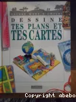 Dessine tes plans et tes cartes