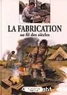 [La]fabrication au fil des siècles