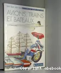 Avions, trains et bateaux