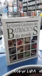 [Le]grand catalogue des batraciens du monde