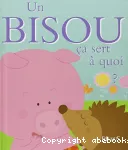 [Un]bisou ça sert à quoi ?