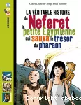 [La]véritable histoire de Neferet, la petite Egyptienne qui sauva le trésor du pharaon