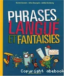 Phrases, langue et fantaisies