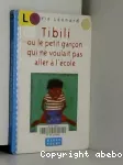 Tibili ou Le petit garçon qui ne voulait pas aller à l'école