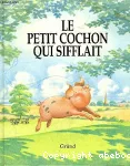 [Le]petit cochon qui sifflait