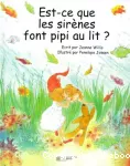 Est-ce que les sirènes font pipi au lit ?