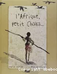 [L']Afrique, petit Chaka...