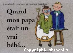 Quand mon papa était un vrai bébé...