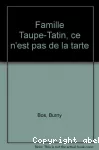 Famille Taupe-Tatin - Ce n'est pas de la tarte !