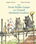 [Les]trois petits loups et le grand méchant cochon