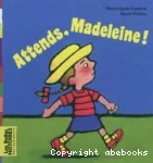 Attends, Madeleine !