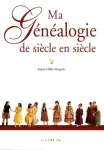 Ma généalogie de siècle en siècle