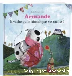 Armande, la vache qui n'aimait pas ses taches !