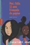 Moi, Félix, 11 ans, Français de papier