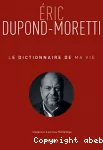 Le Dictionnaire de ma vie - Eric Dupond-Moretti