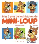 Mes 5 plus belles histoires de Mini-Loup