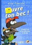 Ouvre ton bec !