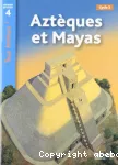 Aztèques et Mayas