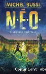 N.E.O. - tome 2 Les deux châteaux