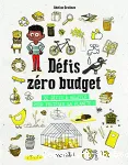 Défis zéro budget . 32 défis à relever pour protéger la planète !