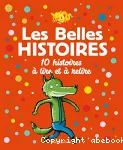 Les belles histoires - 10 histoires à lire et à relire