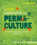 Le guide Larousse de la permaculture