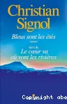 Bleus sont les étés (éd.2024) suivi de Le Coeur va où vont les rivières