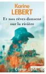 Et nos rêves dansent sur la rivière