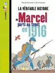 véritable histoire de Marcel, soldat pendant la Première Guerre mondiale (La)