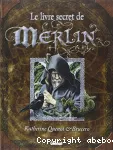 [Le]livre secret de Merlin
