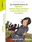 [La]véritable histoire de Myriam, enfant juive pendant la Seconde Guerre mondiale
