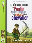 [La]véritable histoire de Paulin, le petit paysan qui rêvait d'être chevalier