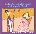 [Le]roi, la poule et la terrible mademoiselle Chardon