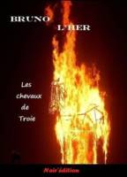 Bruno L'Her - Les chevaux de Troie