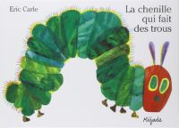 Eric Carle - La chenille qui fait des trous