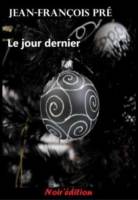 Jean-François Pré - Le jour dernier