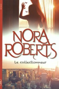 Nora Roberts - Le collectionneur