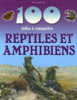 100 Infos à connaitre: Les reptiles et amphibiens