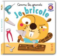 Comme les grands - Je bricole