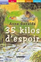 Anna Gavalda - 35 kilos d'espoir Anna Gavalda - 35 kilos d'espoir