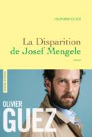 Olivier Guez - La disparition de Josef Mengele Olivier Guez - La disparition de Josef Mengele