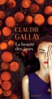Claudie Gallay - La beauté des jours