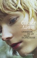 Olivier Adam - Chanson de la ville silencieuse Olivier Adam - Chanson de la ville silencieuse
