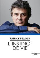 Patrick Pelloux - L'instinct de vie Patrick Pelloux - L'instinct de vie